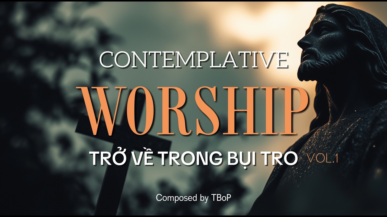 Trở Về Trong Bụi Tro | Thánh Ca Mùa Chay Suy Niệm