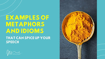 Examples of metaphors and idioms that can spice up your speech