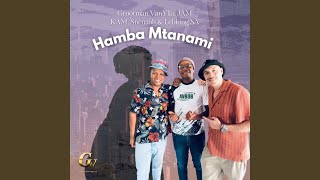 Hamba Mtanami feat. Snenaah, JAM KAM, Lebking SA