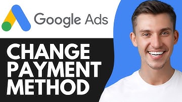 HOW TO CHANGE PAYMENT METHOD IN GOOGLE ADS (2025)
