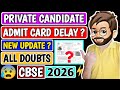 CBSE Private Candidate 2026 | Private Candidate Admit Card Delay ? | Cbse New Update 😰| 2026