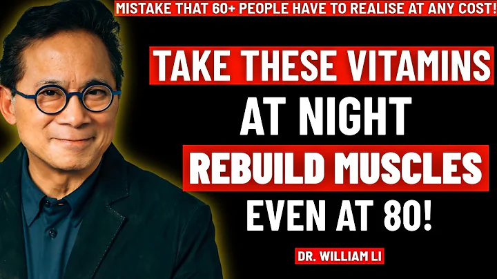 Take THESE 4 Vitamins at Night to Rebuild Muscle Overnight – But Avoid These 2 | Dr. William Li