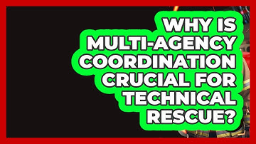 Why Is Multi-agency Coordination Crucial For Technical Rescue? - Inside the Firehouse