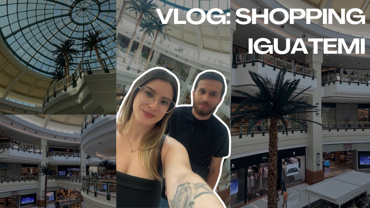 VLOG: SHOPPING IGUATEMI EM CAMPINAS, Shopping lindo e com muitas lojas!
