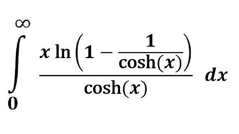 Integral from 0 to ∞ of x sech(x) ln(1 - sech(x) )