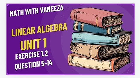 linear algebra || exercise 1.2 Question (5 - 14)