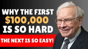 Warren Buffett: WHY THE FIRST $100,000 IS SO HARD — AND THE NEXT IS SO EASY!