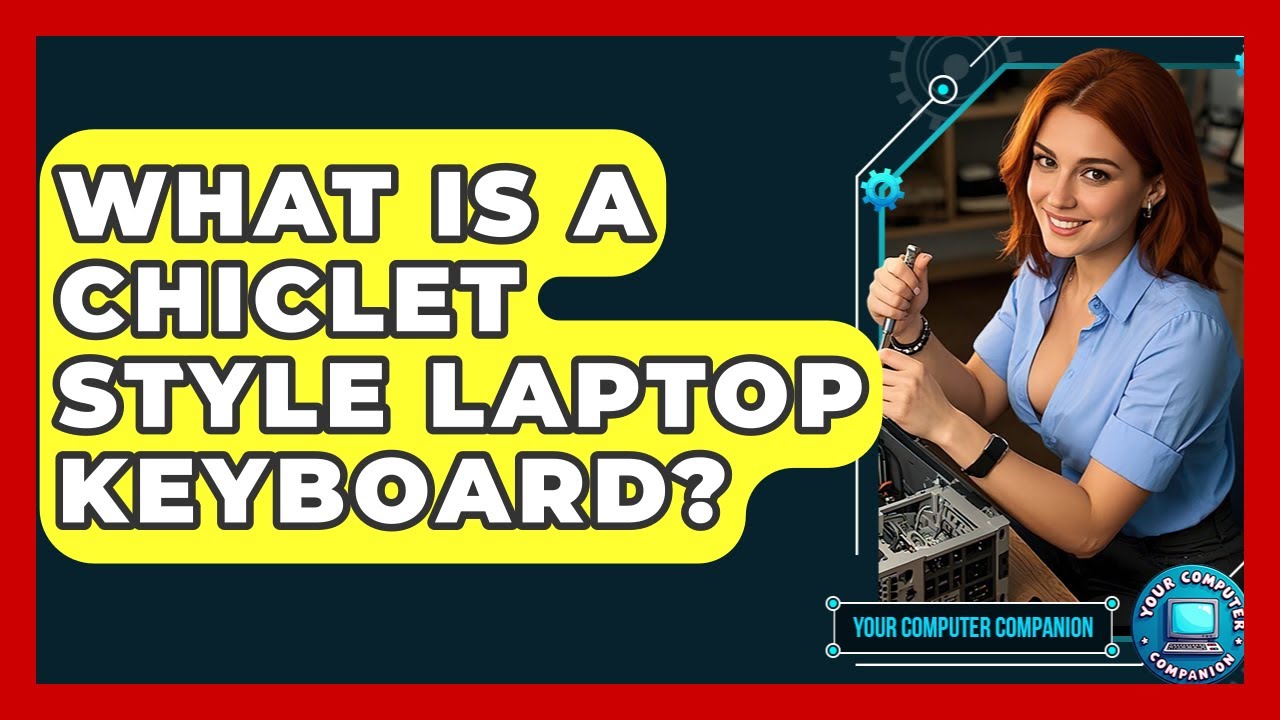 What Is A Chiclet Style Laptop Keyboard? - Your Computer Companion