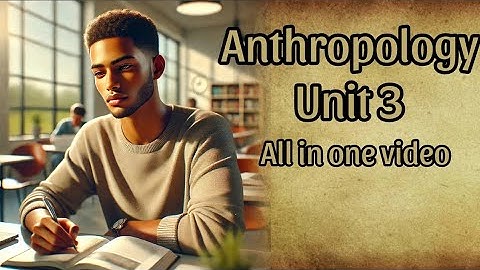 Freshman Anthropology Unit 3 / All in One Video