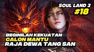 (BAGIAN 18) YUHAO VS 2 FENGHOU DOULUO EZ WIN‼️ SOUL LAND 2 SUB INDO BY FELIX