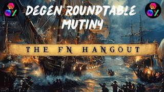 YOUR FN Hangout - Degen Roundtable Takeover!!
