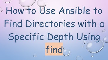 How to Use Ansible to Find Directories with a Specific Depth Using find