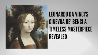 Leonardo da Vinci's Ginevra de' Benci A Timeless Masterpiece Revealed