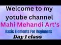 Basic Elements For Beginners || Day 1 Mehandi class 