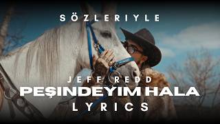 Jeff Redd - Peşindeyim Hala LYRICS (SÖZLERİ)