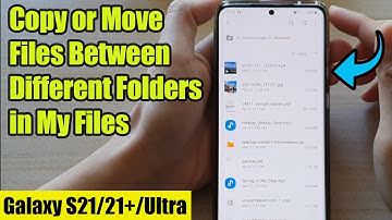 Galaxy S21/Ultra/Plus: How to Copy or Move Files Between Different Folders in My Files