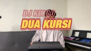 DJ KOPLO DUA KURSI MENGKANE