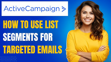ActiveCampaign Tutorial: Using List Segments to Send Highly Targeted Emails [Lesson 11]