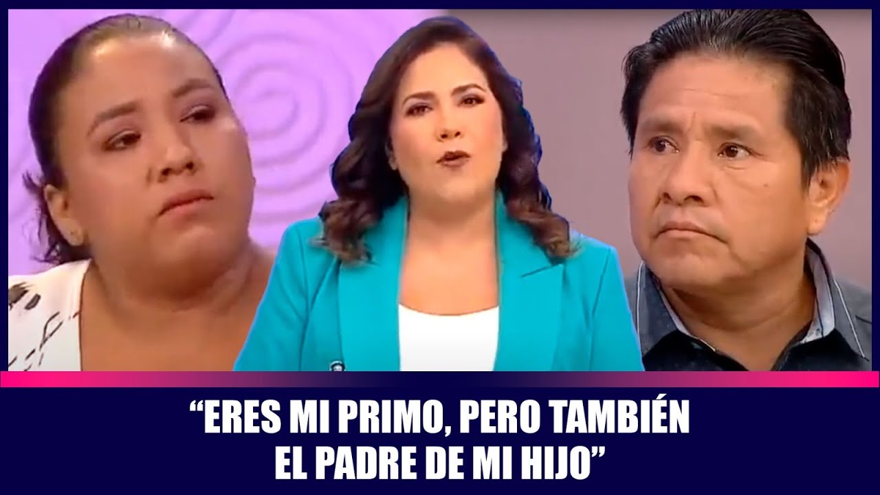 “Eres mi primo, pero también el padre de mi hijo”
