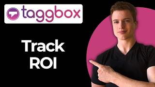 How To Track ROI Of Your UGC Campaigns Using Taggbox (Full Guide)