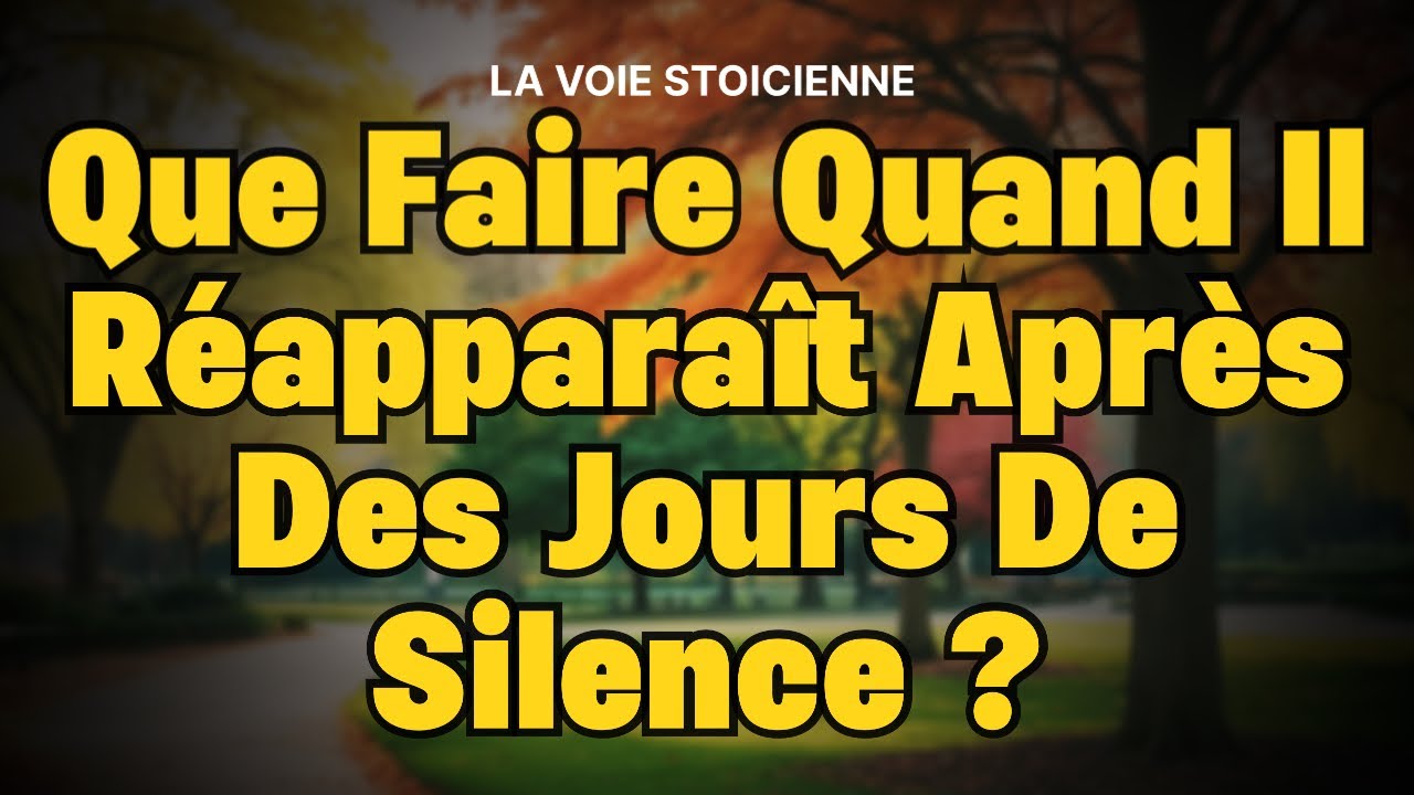 Voici quoi faire quand il revient après des jours de silence