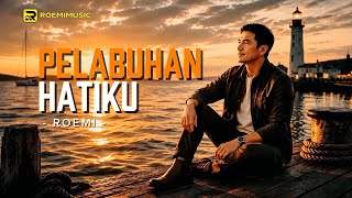Pelabuhan Hatiku | ROEMI