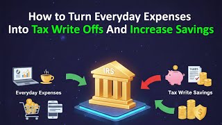 How to Turn Everyday Expenses Into Tax Write Offs And Increase Savings
