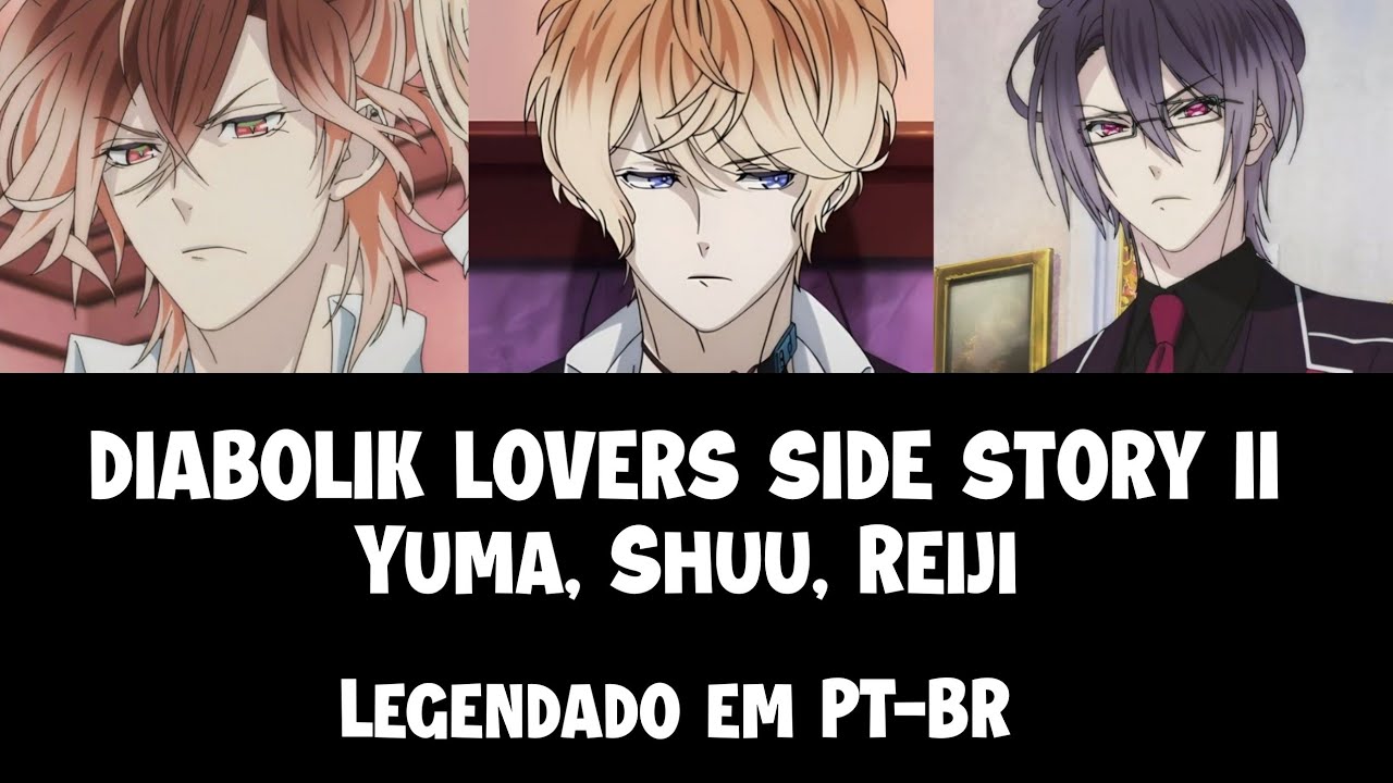 DIABOLIK LOVERS MORE BLOOD SIDE STORY II  Mini-drama (Yuma, Shuu, Reiji)  Legendando em PT-BR 