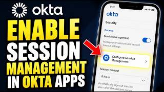 How to enable session management in Okta mobile apps - Full Guide