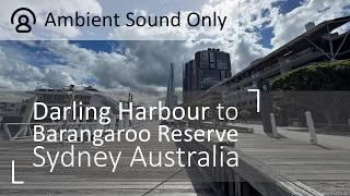 Explore Darling Harbor to Barangaroo Reserve Sydney Australia (Ambient Sound Only) | 4K Walking Tour