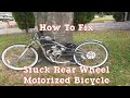 How To Fix Stuck - Rear Wheel Won't Turn On to A Motorized Bicycle