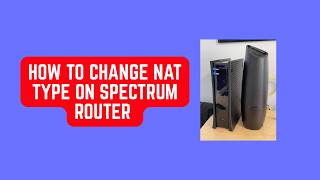How to Change NAT Type on Spectrum Router – UPnP, Port Forwarding & Open NAT Tips How to Change NAT Type on Spectrum Router – UPnP, Port Forwarding & Open NAT Tips