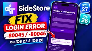 Fix SideStore Login Error -80045/-80046 on iOS 27 & iOS 26 & More Troubleshooting Tips | Full Guide
