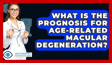 What Is The Prognosis For Age-Related Macular Degeneration? - Optometry Knowledge Base