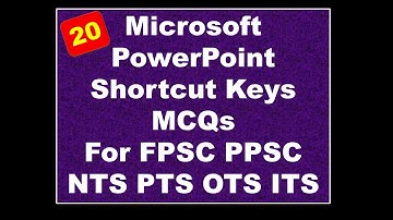 20 Most Important  Microsoft PowerPoint Shortcut Keys MCQs For FPSC PPSC NTS PTS OTS ITS