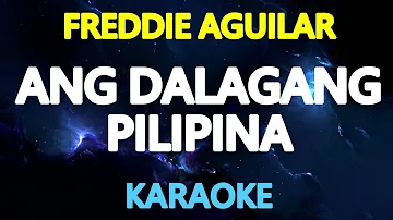 ANG DALAGANG PILIPINA - Freddie Aguilar (KARAOKE Version)