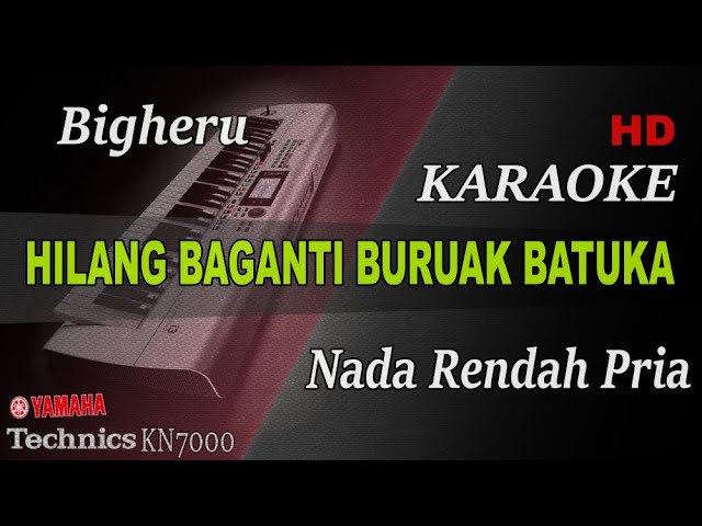 BIGHERU - HILANG BAGANTI BURUAK BATUKA ( NADA PRIA ) || KARAOKE class=