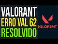 Como Resolver o Erro VAL 62 no Valorant Atualizado