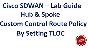Cisco SDWAN Hub and Spoke configuration using Custom Control  policy by setting TLOC