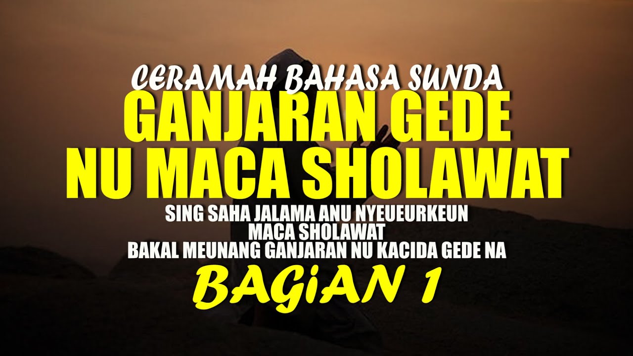 GANJARAN NYEUEURKEUN MACA SHOLAWAT BAGIAN 1 [CERAMAH BAHASA SUNDA]