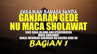 GANJARAN NYEUEURKEUN MACA SHOLAWAT BAGIAN 1 [CERAMAH BAHASA SUNDA]