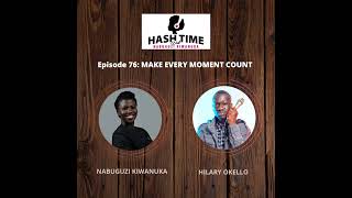 Make Every Moment Count (with Hilary Okello) - EPISODE 76