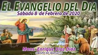 Evangelio Sábado 8 Febrero 2020, Mons. Enrique Díaz Díaz