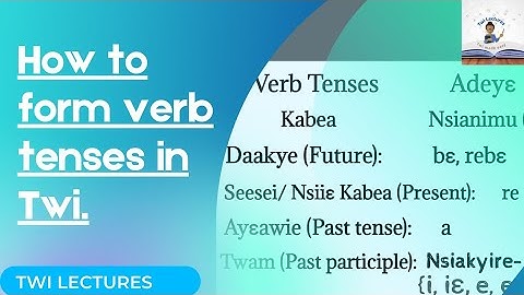 How To Form Tenses In Twi | Twi Lectures
