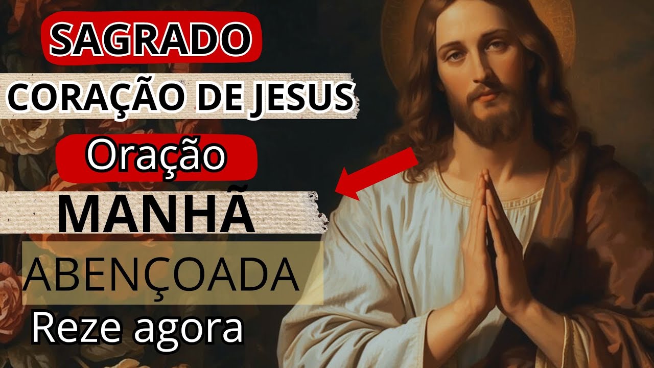 #37 - ORAÇÃO DA MANHÃ PARA COMEÇAR A SEMANA AO SAGRADO CORAÇÃO DE JESUS