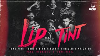 Lip Tint - Yunk Vino, Xamã, Ryan Realcria, Bielzin e Major RD - Prod. NeoBeats e Long Beatz