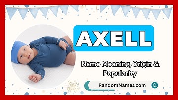 Axell - Baby Boy Name Meaning, Origin & Popularity - RandomNames.com