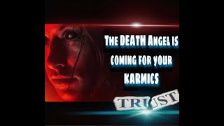 The DEATH Angel is Coming for Your KARMICS Trust KARMA