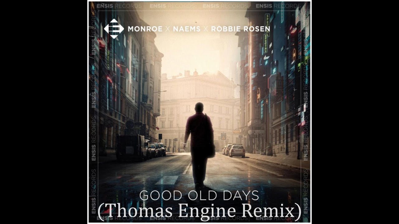 Monroe x NAEMS x Robbie Rosen - Good Old Days (Thomas Engine Remix)