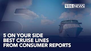 5 On Your Side: The best cruise lines ranked by Consumer Reports